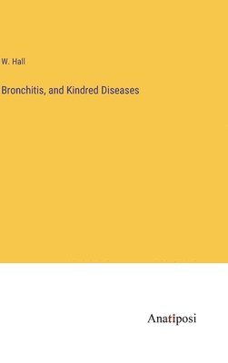 bokomslag Bronchitis, and Kindred Diseases
