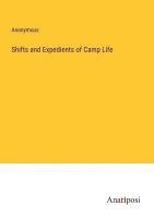 bokomslag Shifts and Expedients of Camp Life