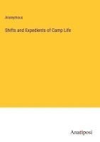 bokomslag Shifts and Expedients of Camp Life