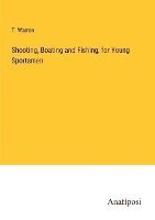 Shooting, Boating and Fishing, for Young Sportsmen 1