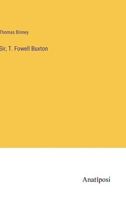 Sir, T. Fowell Buxton 1