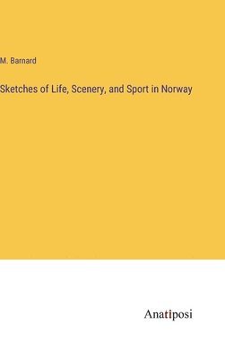 Sketches of Life, Scenery, and Sport in Norway 1