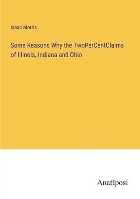 Some Reasons Why the TwoPerCentClaims of Illinois, Indiana and Ohio 1