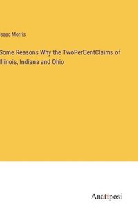 bokomslag Some Reasons Why the TwoPerCentClaims of Illinois, Indiana and Ohio