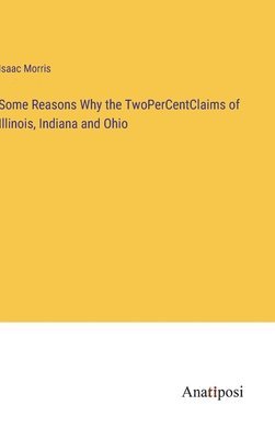 Some Reasons Why the TwoPerCentClaims of Illinois, Indiana and Ohio 1