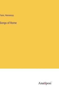 Fenn, Hennessy - Songs of Rome, Inbunden