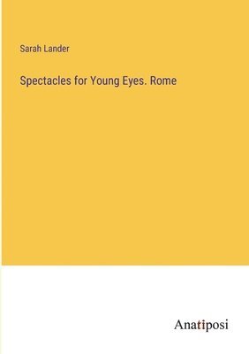 bokomslag Spectacles for Young Eyes. Rome