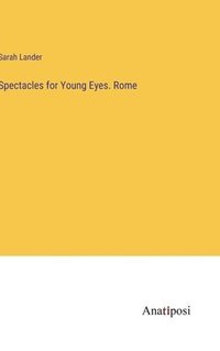 bokomslag Spectacles for Young Eyes. Rome