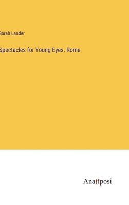 bokomslag Spectacles for Young Eyes. Rome