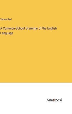 bokomslag Common-School Grammar of the English Language