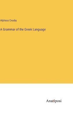 bokomslag A Grammar of the Greek Language