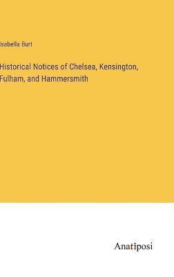 Historical Notices of Chelsea, Kensington, Fulham, and Hammersmith