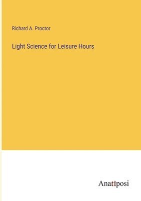 bokomslag Light Science for Leisure Hours