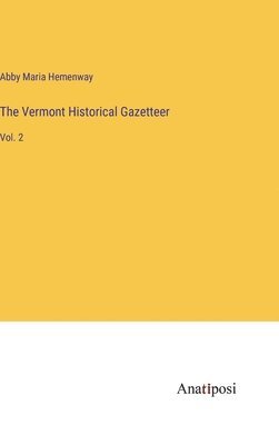 bokomslag The Vermont Historical Gazetteer