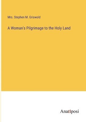 A Woman's Pilgrimage to the Holy Land 1