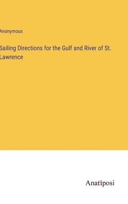 Sailing Directions for the Gulf and River of St. Lawrence 1