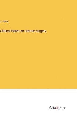 bokomslag Clinical Notes on Uterine Surgery