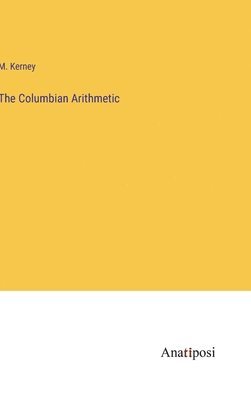 The Columbian Arithmetic 1