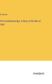bokomslag The Confederate Spy