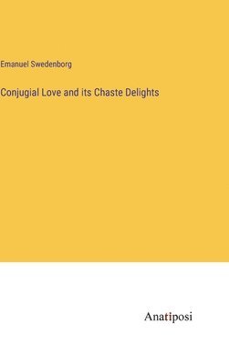 bokomslag Conjugial Love and its Chaste Delights