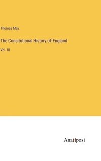 bokomslag The Consitutional History of England