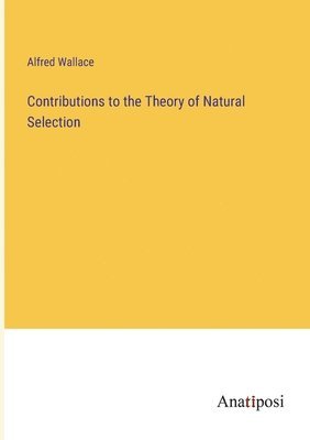 bokomslag Contributions to the Theory of Natural Selection