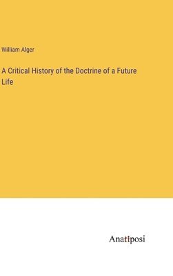 Critical History of the Doctrine of a Future Life