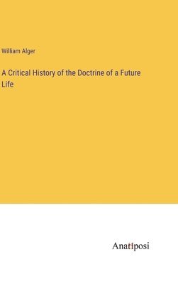 A Critical History of the Doctrine of a Future Life 1