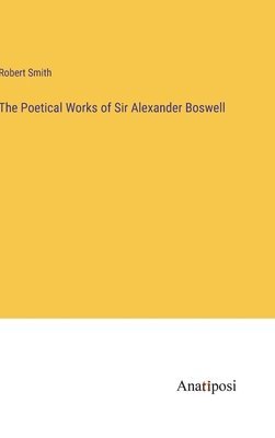 bokomslag Poetical Works of Sir Alexander Boswell