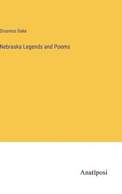 bokomslag Nebraska Legends and Poems