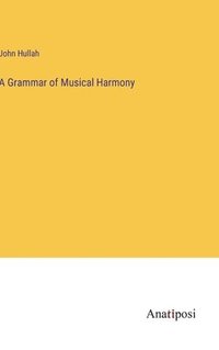 bokomslag A Grammar of Musical Harmony