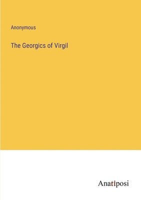 Anonymous - Georgics of Virgil, Häftad