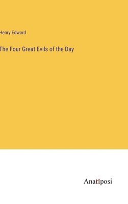 bokomslag The Four Great Evils of the Day