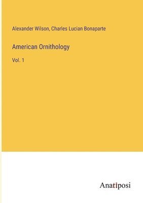 Alexander Wilson, Charles Lucian Bonaparte - American Ornithology, Häftad