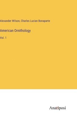 Alexander Wilson, Charles Lucian Bonaparte - American Ornithology, Inbunden