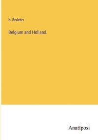 bokomslag Belgium and Holland.
