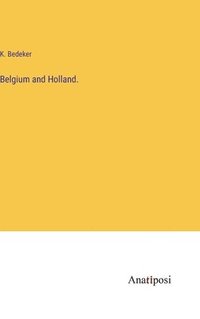 bokomslag Belgium and Holland.