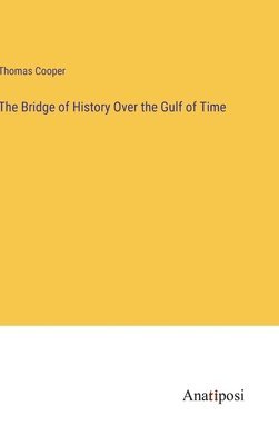Bridge of History Over the Gulf of Time