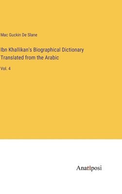 Ibn Khallikan's Biographical Dictionary Translated from the Arabic 1