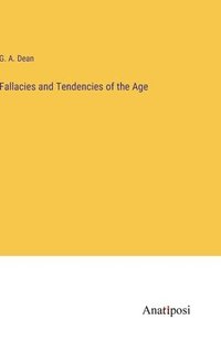 bokomslag Fallacies and Tendencies of the Age