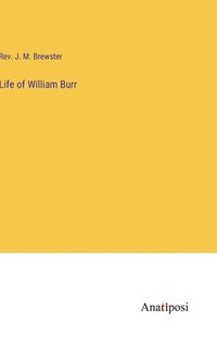 bokomslag Life of William Burr