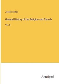 bokomslag General History of the Religion and Church