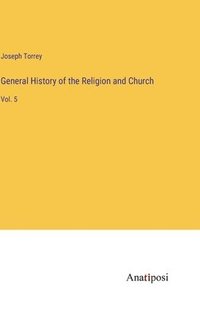 bokomslag General History of the Religion and Church