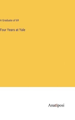 bokomslag Four Years at Yale