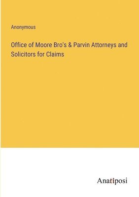 Office of Moore Bro's & Parvin Attorneys and Solicitors for Claims