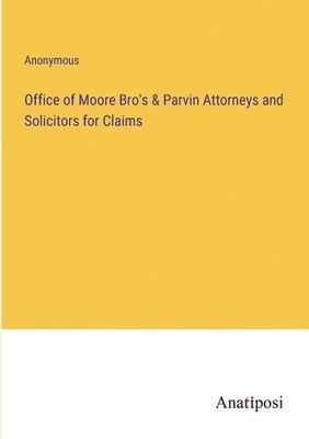 Office of Moore Bro's & Parvin Attorneys and Solicitors for Claims 1