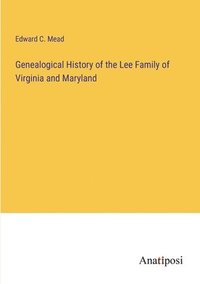 bokomslag Genealogical History of the Lee Family of Virginia and Maryland