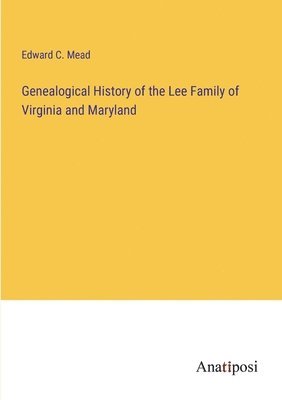 bokomslag Genealogical History of the Lee Family of Virginia and Maryland