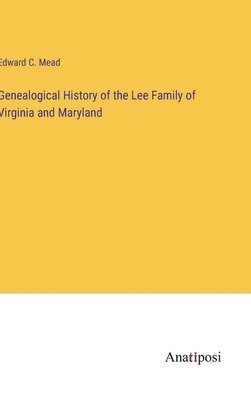 bokomslag Genealogical History of the Lee Family of Virginia and Maryland