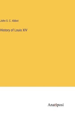 bokomslag History of Louis XIV